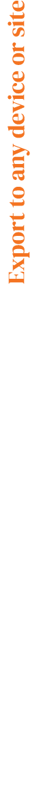 Export to any device or site
