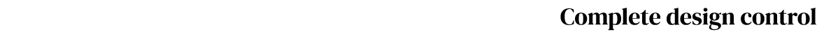Complete design control